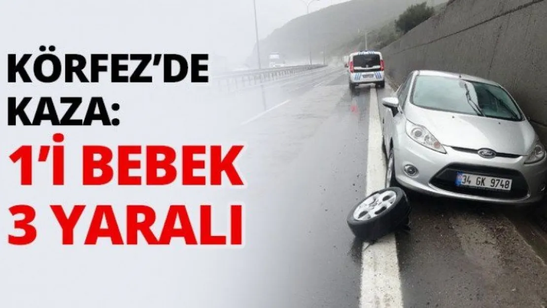 Körfez'de kaza: 1'i bebek 3 yaralı