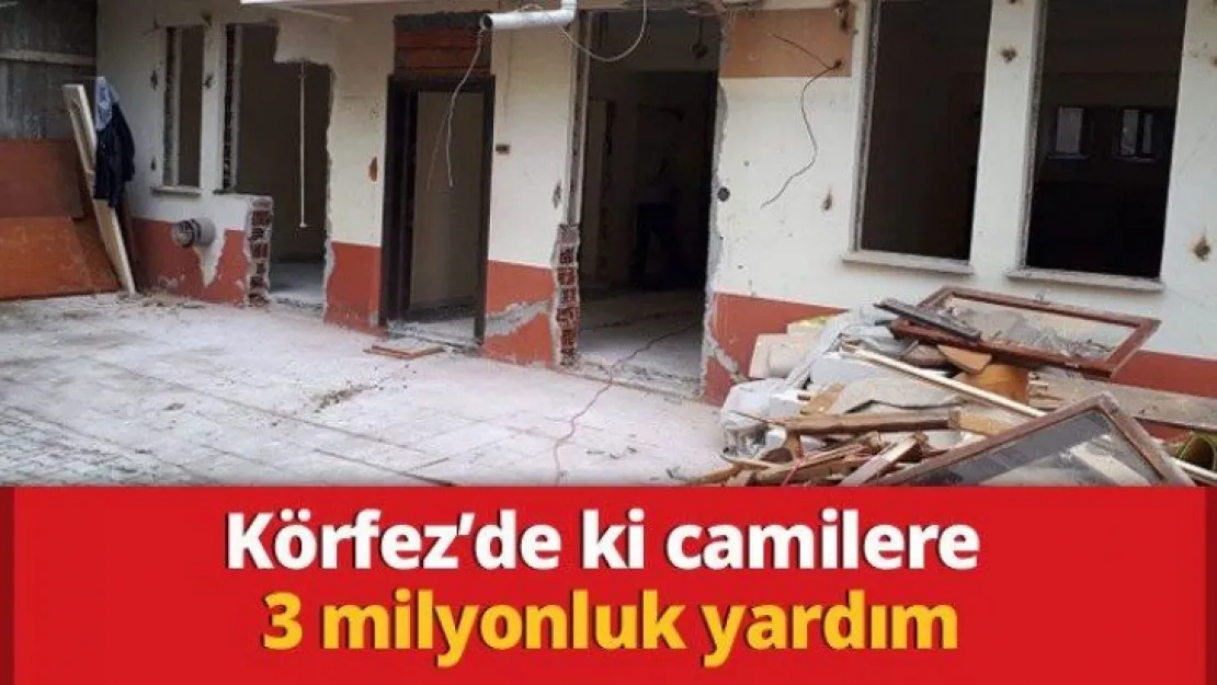 Körfez'de ki camilere 3 milyonluk yardım