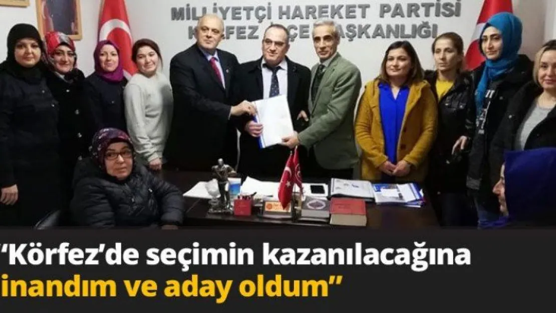 'Körfez'de seçimin kazanılacağına inandım ve aday oldum'