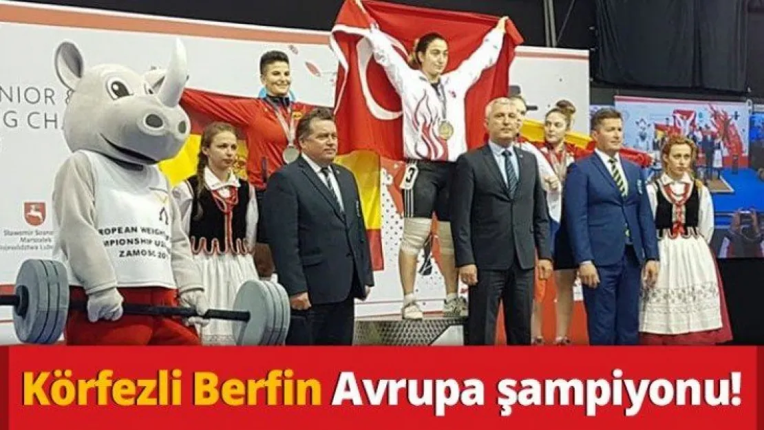 Körfezli Berfin Avrupa şampiyonu!
