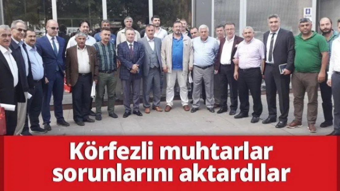 Körfezli muhtarlar sorunlarını aktardılar