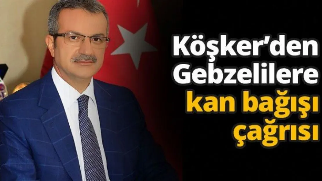 Köşker'den Gebzelilere kan bağışı çağrısı