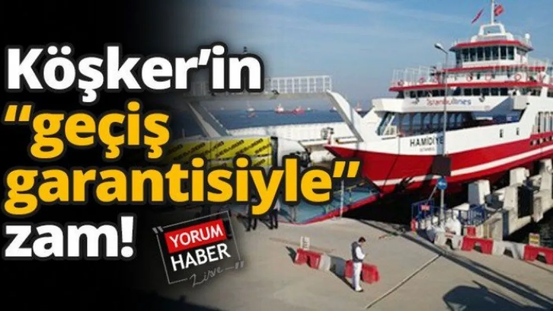 Köşker'in 'geçiş garantisiyle' zam!