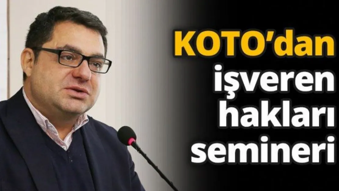KOTO'dan işveren hakları semineri
