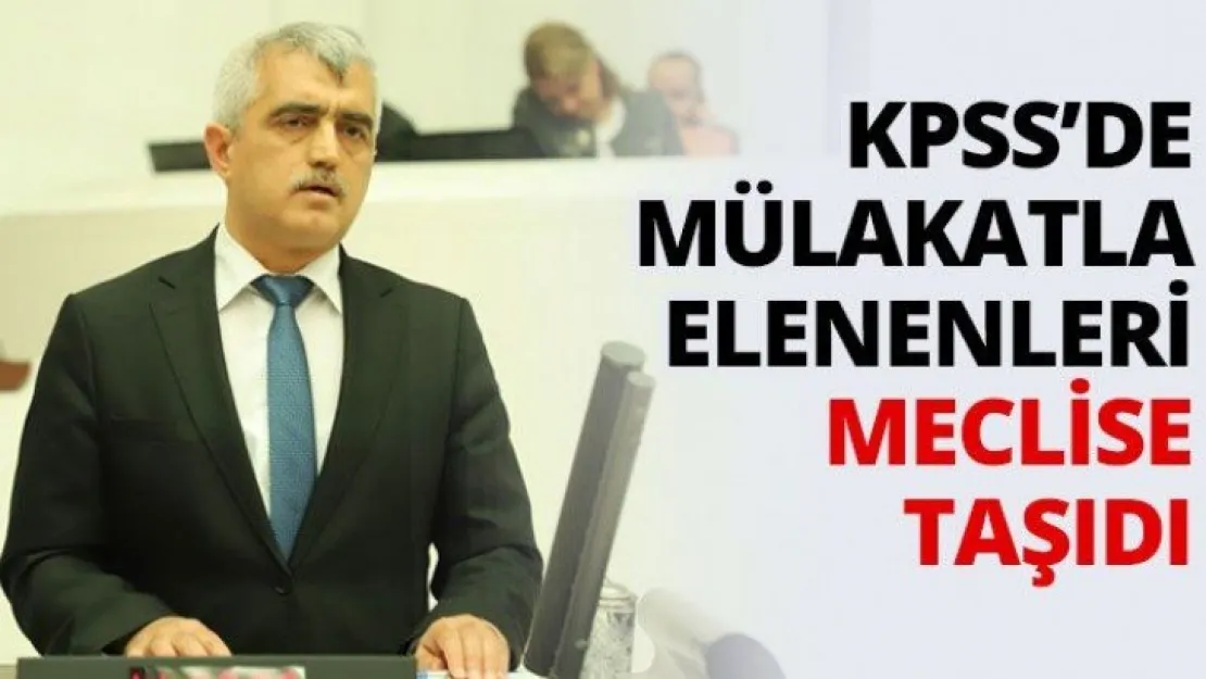 KPSS'de mülakatla elenenleri meclise taşıdı