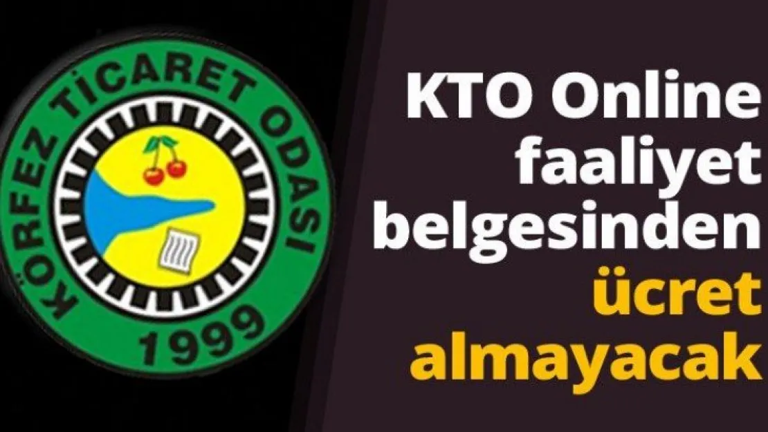 KTO Online faaliyet belgesinden ücret almayacak
