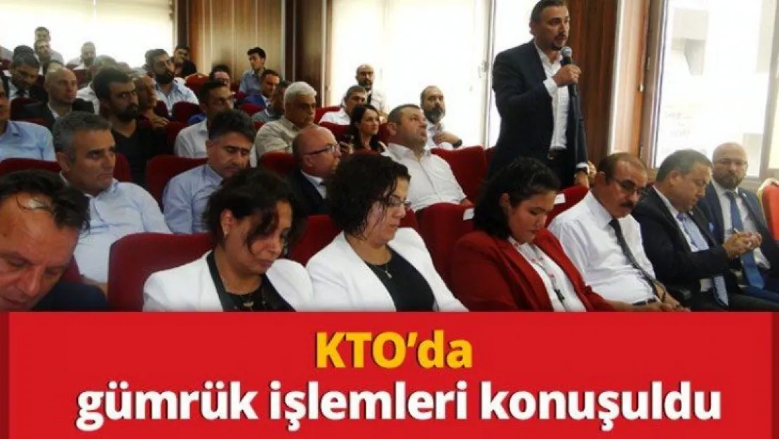 KTO'da gümrük işlemleri konuşuldu