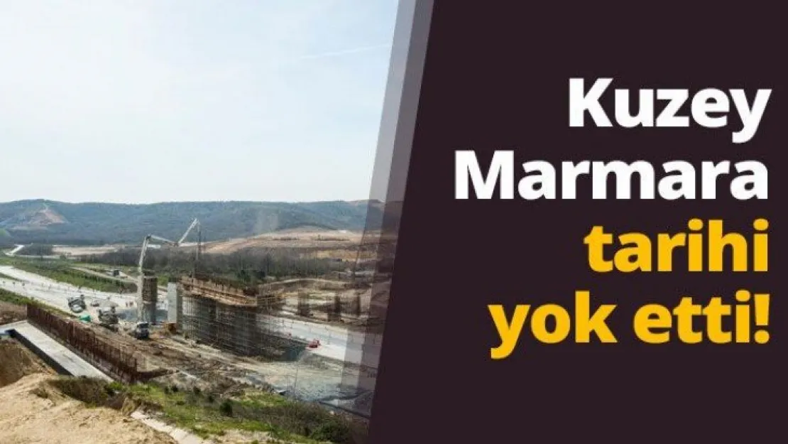 Kuzey Marmara tarihi yok etti!