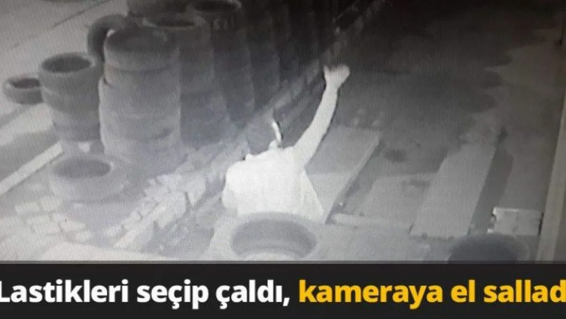 Lastikleri seçip çaldı, kameraya el salladı