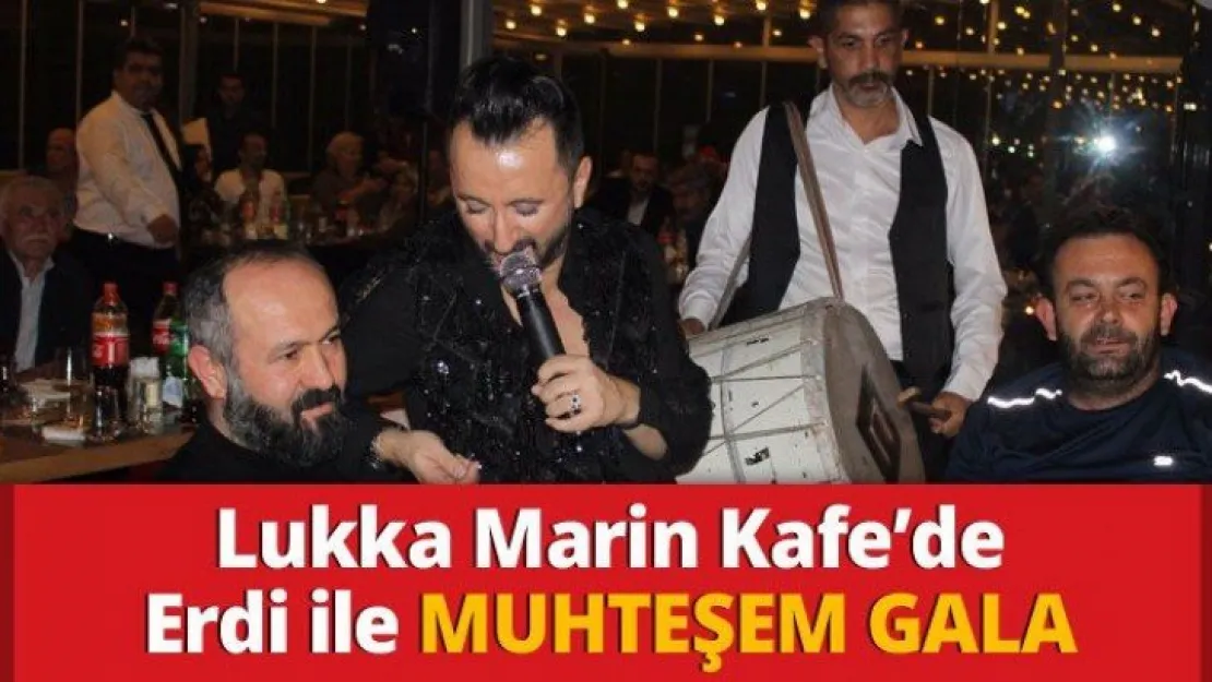 Lukka Marin Kafe'de Erdi ile MUHTEŞEM GALA