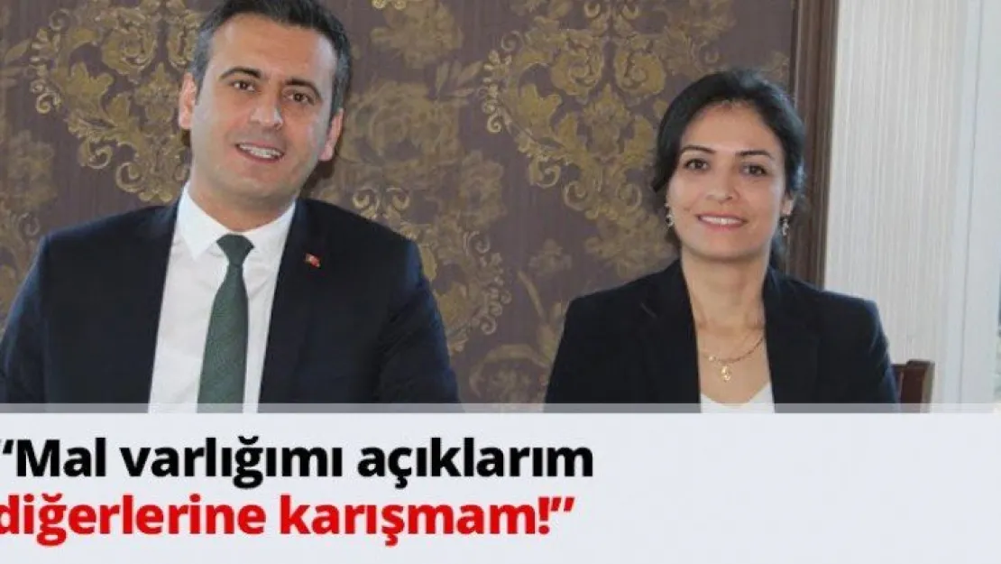 'Mal varlığımı açıklarım diğerlerine karışmam!'