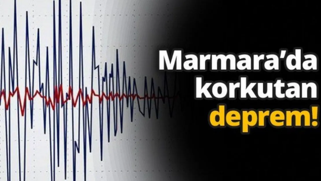Marmara'da korkutan deprem!
