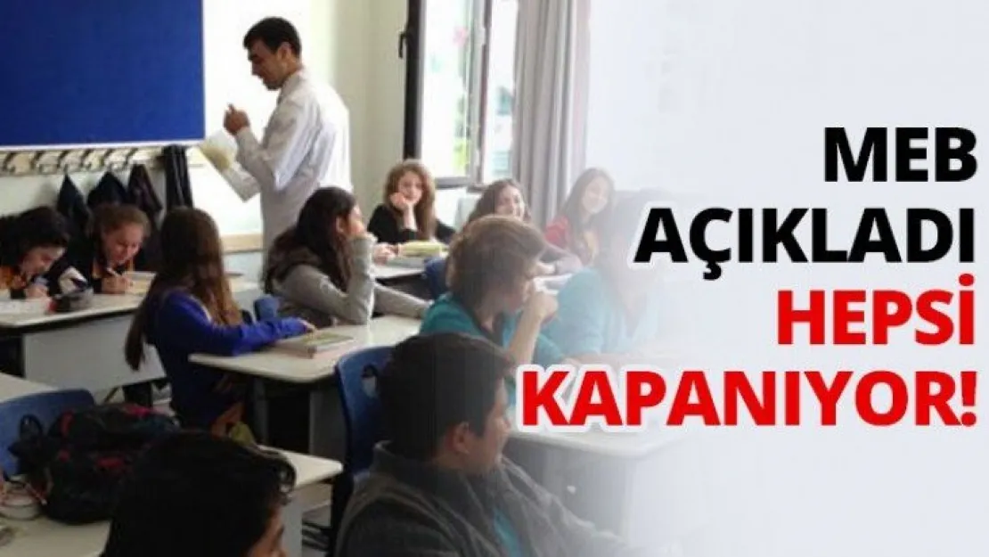 MEB açıkladı, Hepsi kapanıyor!