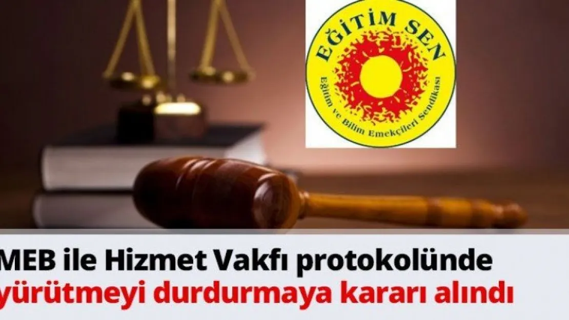 MEB ile Hizmet Vakfı protokolünde yürütmeyi durdurmaya kararı alındı