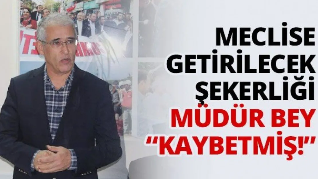 Meclise getirilecek şekerliği Müdür Bey 'Kaybetmiş!'