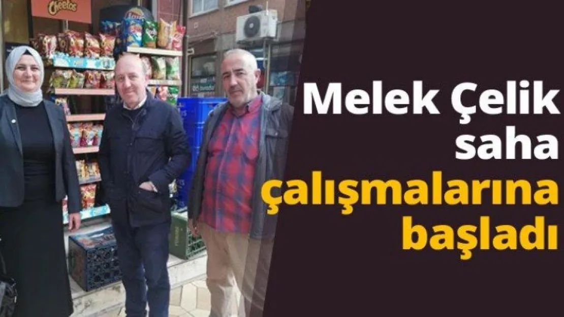 Melek Çelik saha çalışmalarına başladı