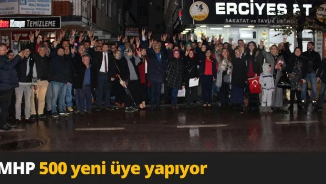 MHP 500 yeni üye yapıyor