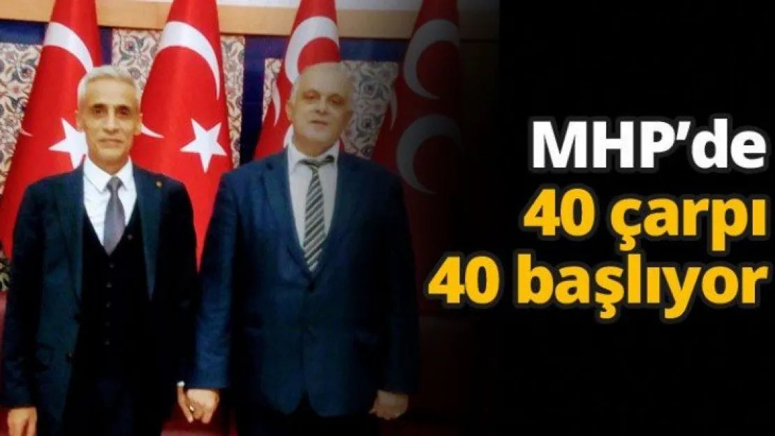 MHP'de 40 çarpı 40 başlıyor