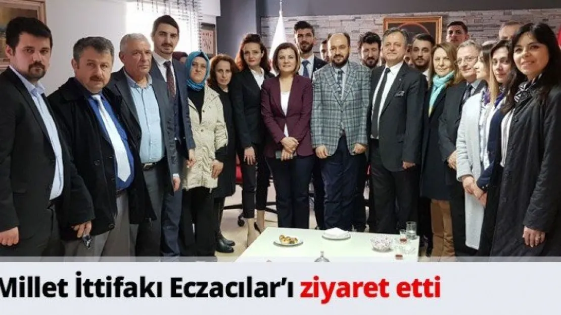Millet İttifakı Eczacılar'ı ziyaret etti