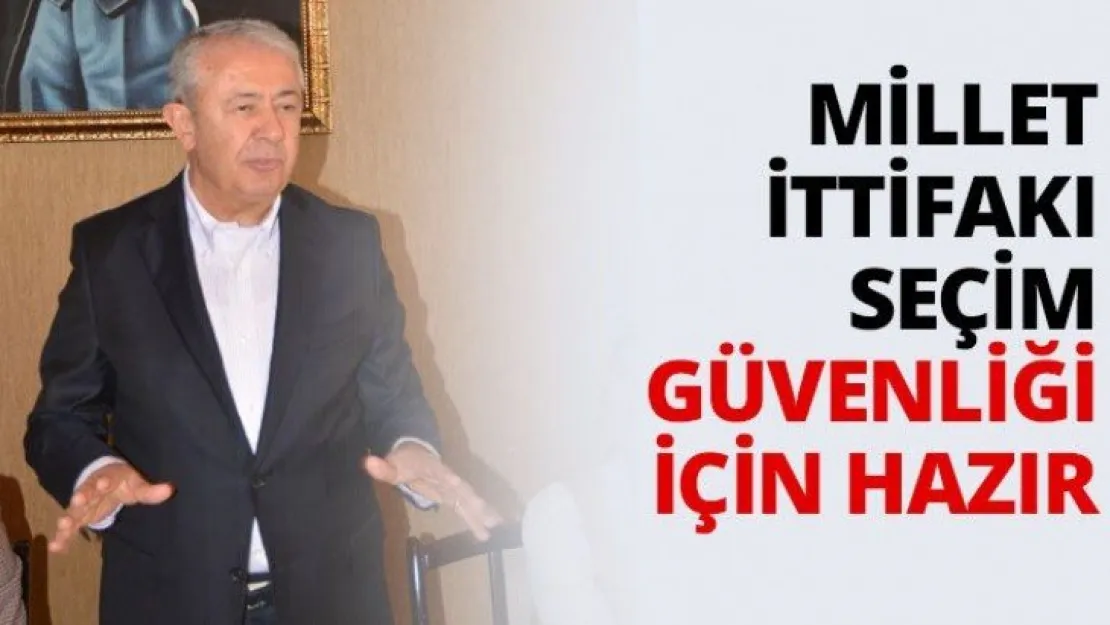 Millet İttifakı seçim güvenliği için hazır