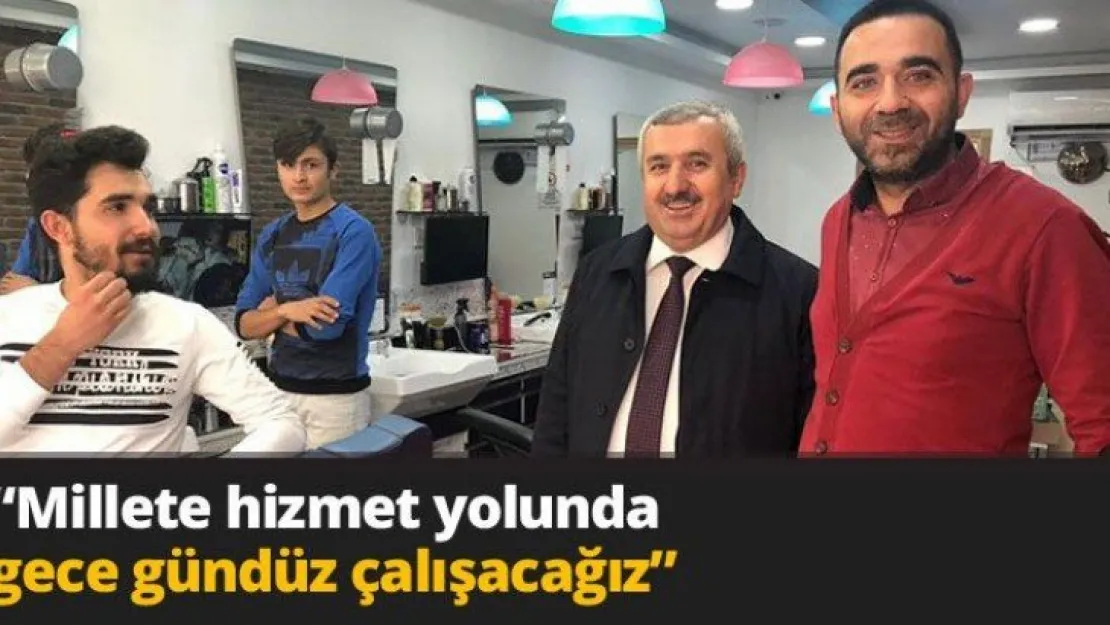 'Millete hizmet yolunda gece gündüz çalışacağız'