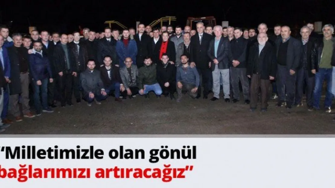 'Milletimizle olan gönül bağlarımızı artıracağız'