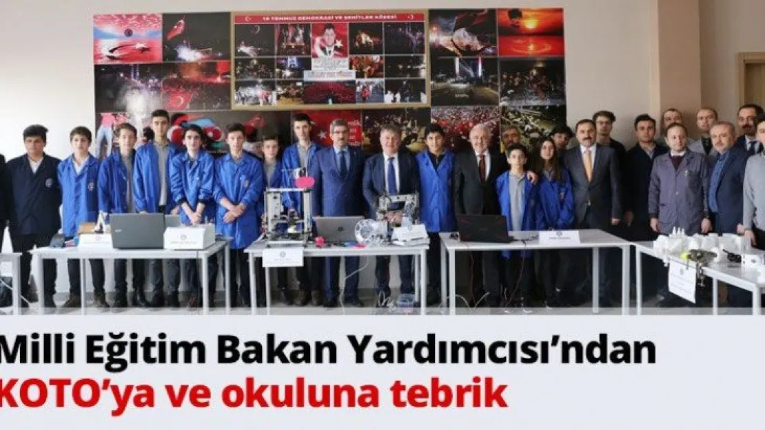 Milli Eğitim Bakan Yardımcısı'ndan KOTO'ya ve okuluna tebrik