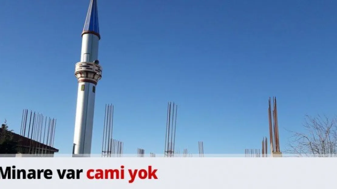 Minare var cami yok