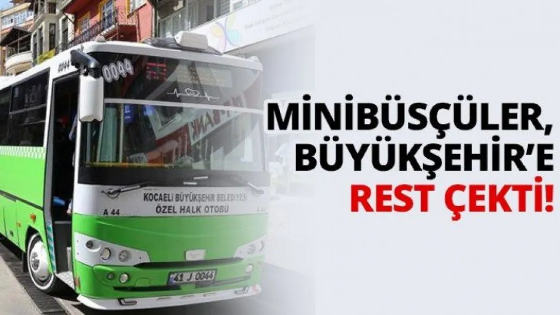 Minibüsçüler, Büyükşehir'e rest çekti!
