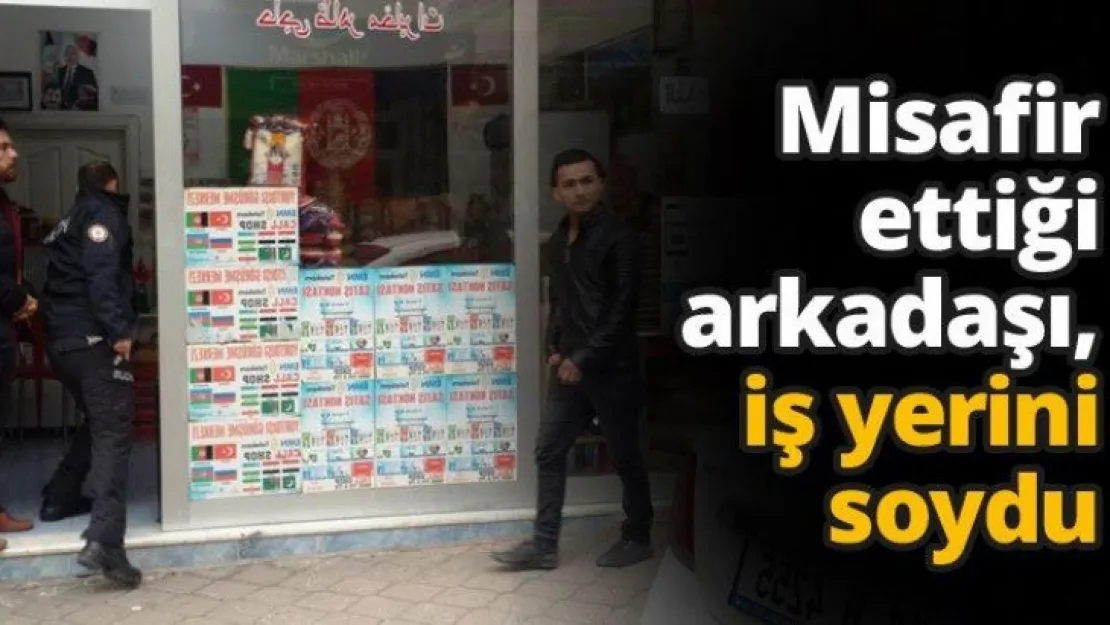 Misafir ettiği arkadaşı, iş yerini soydu