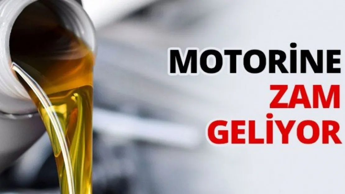 Motorine zam geliyor