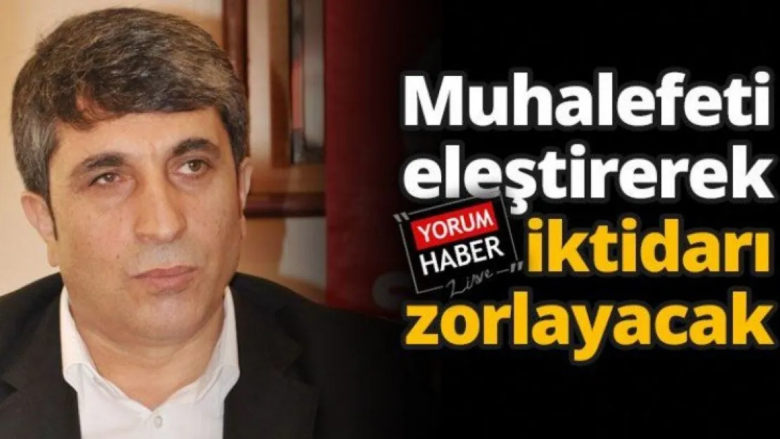 Muhalefeti eleştirerek iktidarı zorlayacak