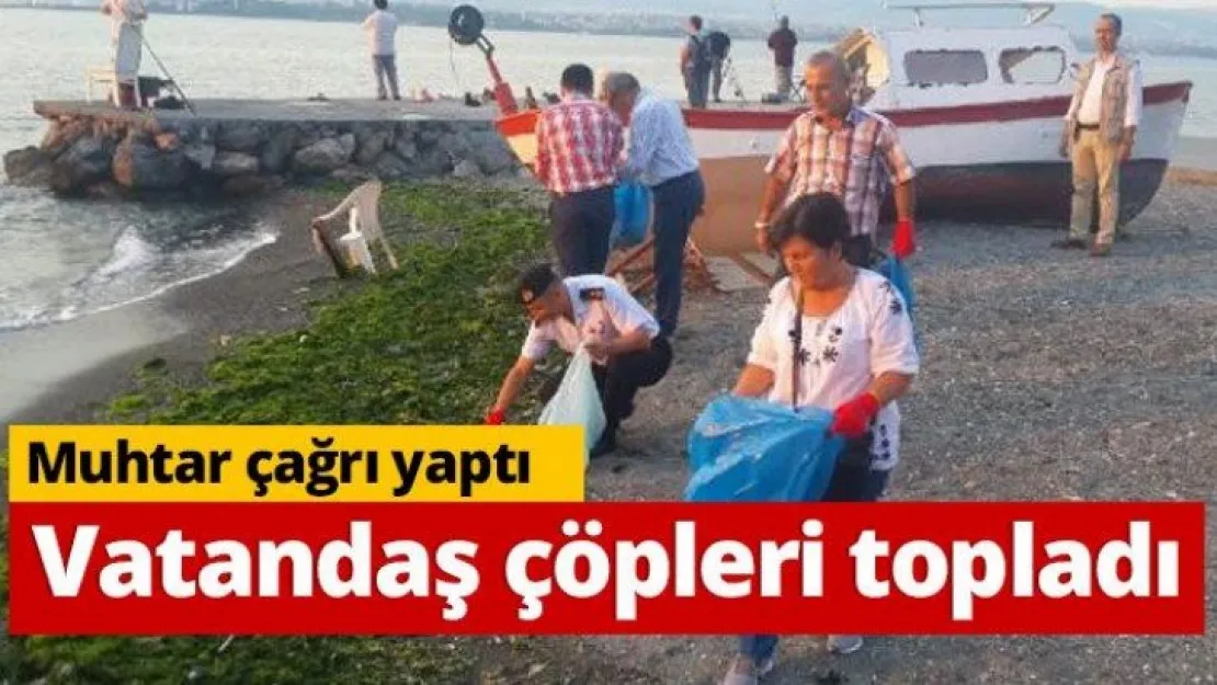 Muhtar çağrı yaptı. Vatandaş çöpleri topladı