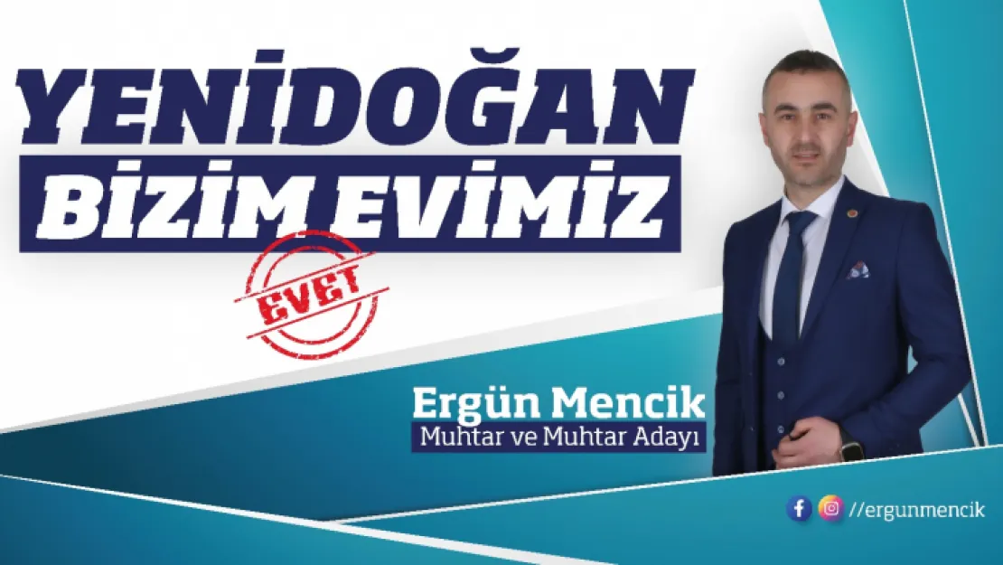 Muhtar Mencik: Yenidoğan bizim evimiz