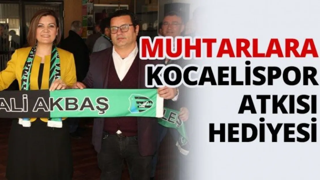 Muhtarlara Kocaelispor atkısı hediyesi