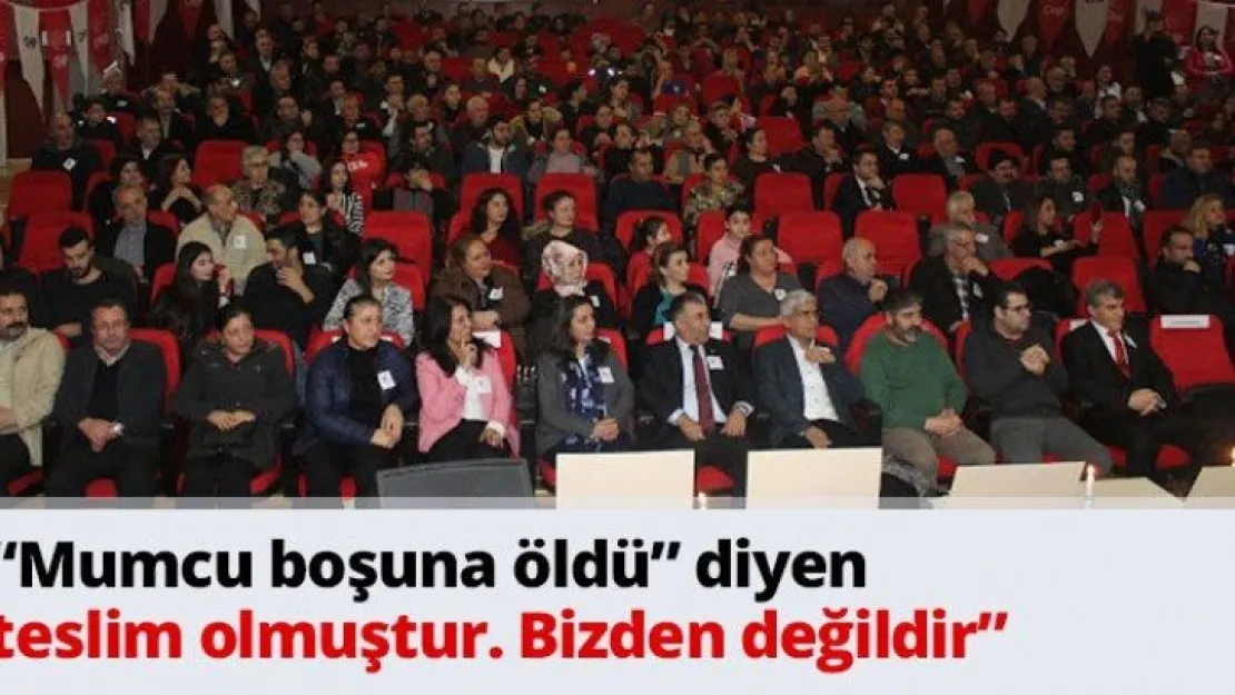 'Mumcu boşuna öldü' diyen teslim olmuştur. Bizden değildir'