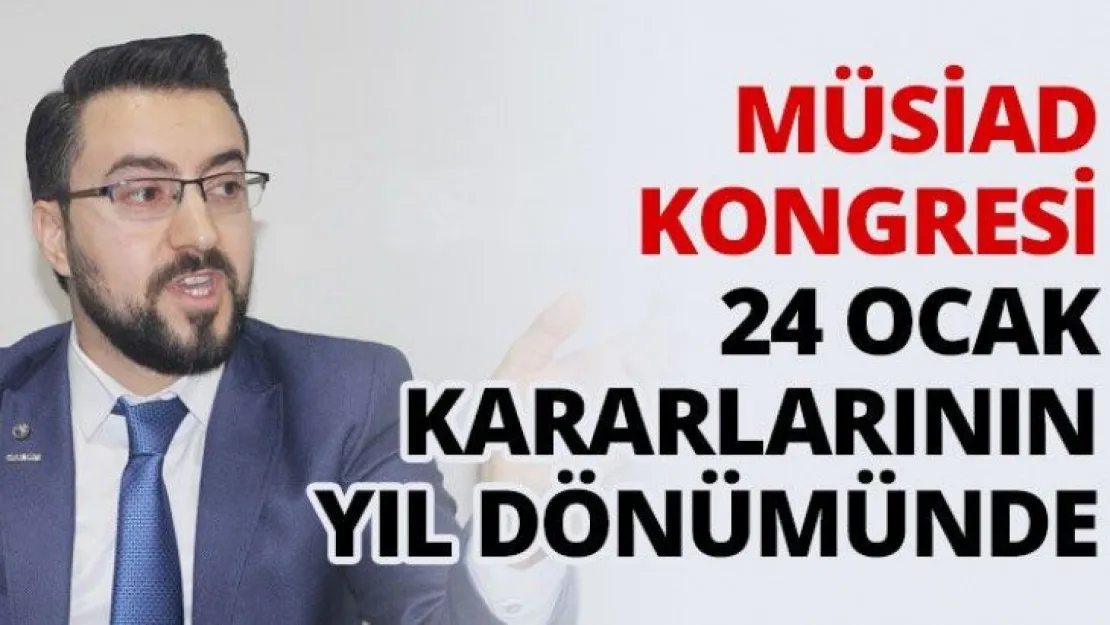 MÜSİAD kongresi 24 Ocak kararlarının yıl dönümünde
