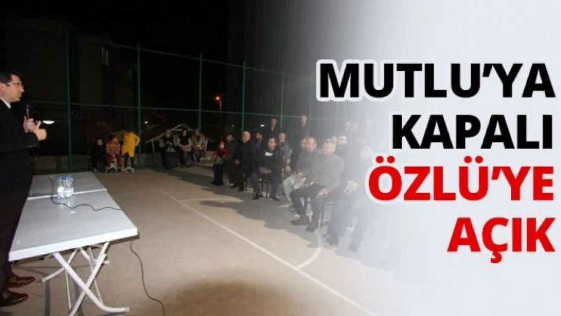 Mutlu'ya kapalı Özlü'ye açık
