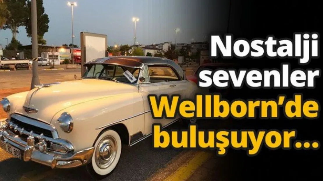 Nostalji sevenler Wellborn'de buluşuyor…