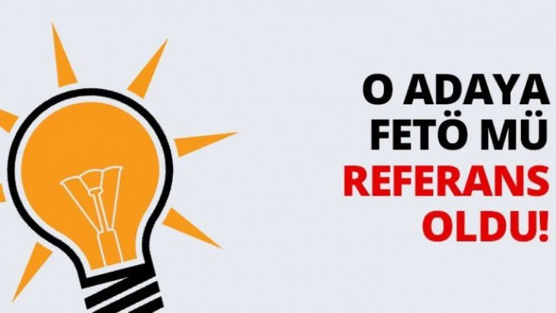 O adaya FETÖ mü referans oldu!