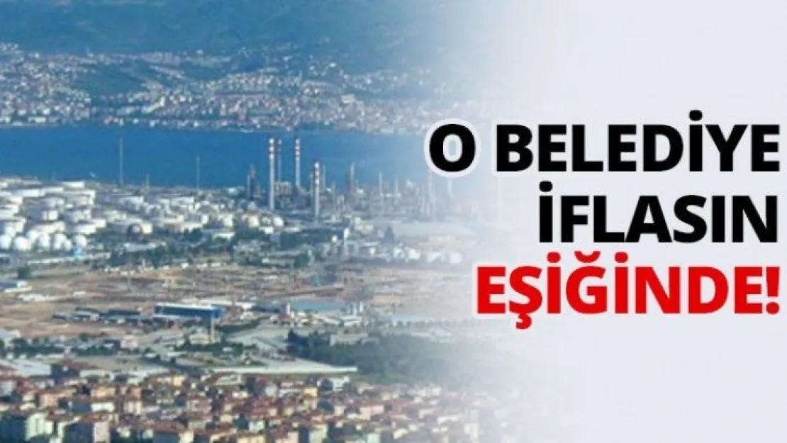 O Belediye iflasın eşiğinde!