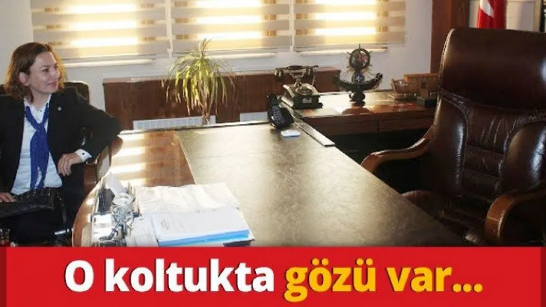O koltukta gözü var