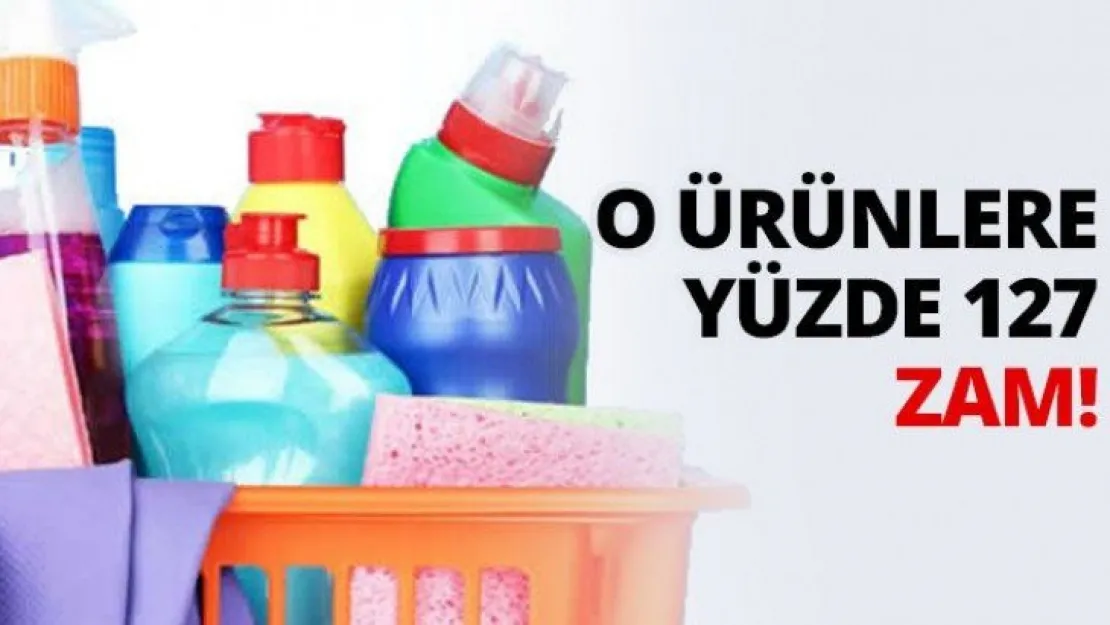 O ürünlere yüzde 127 zam!