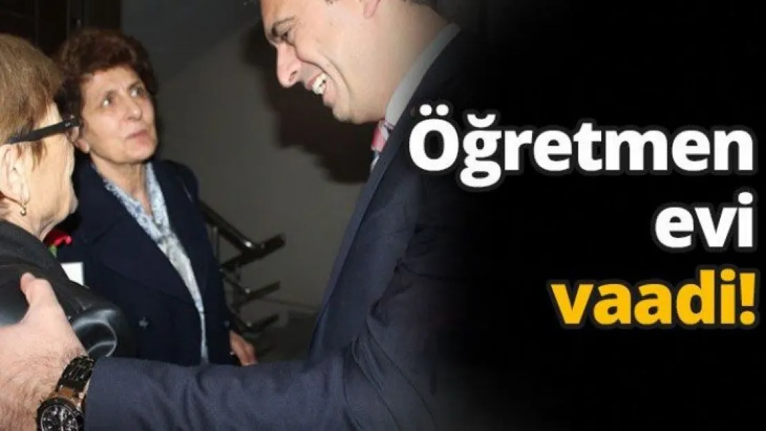 Öğretmenler gününde öğretmen evi vaadi!