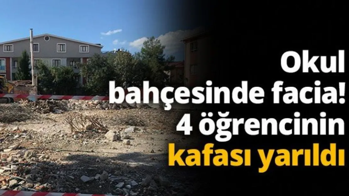 Okul bahçesinde facia! 4 öğrencinin kafası yarıldı