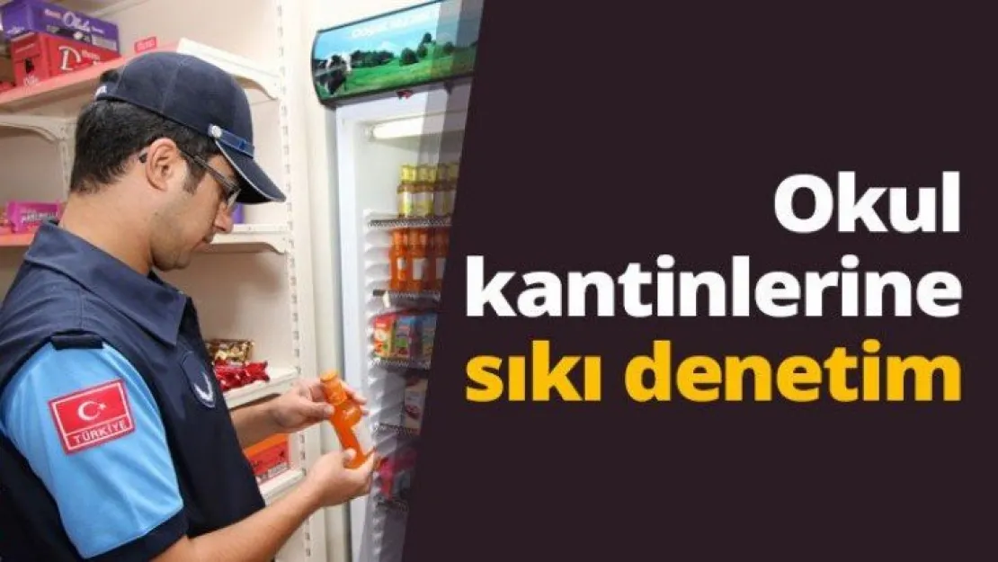 Okul kantinlerine sıkı denetim