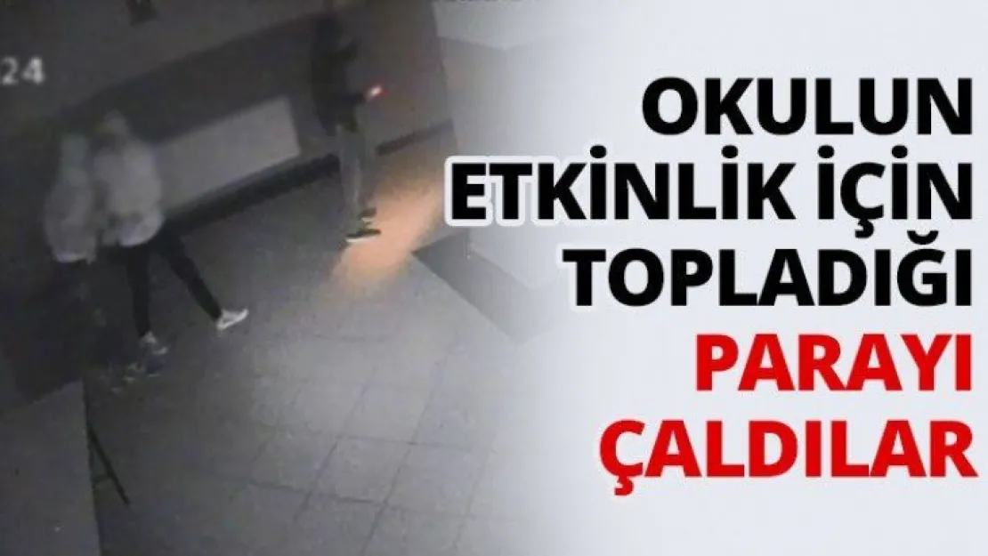 Okulun etkinlik için topladığı parayı çaldılar