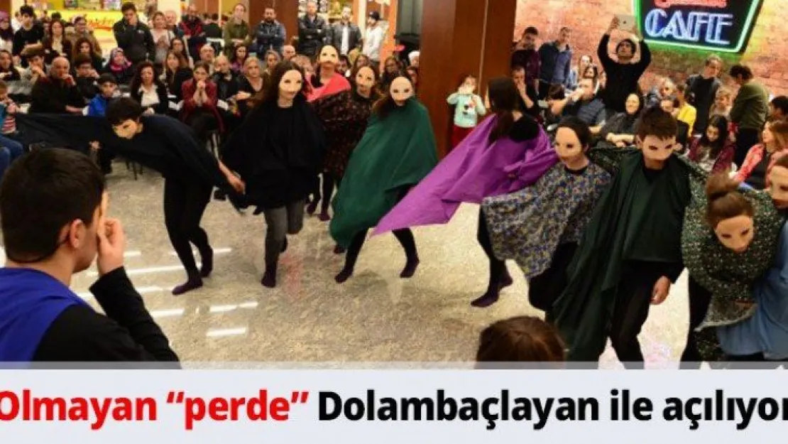 Olmayan 'perde' Dolambaçlayan ile açılıyor