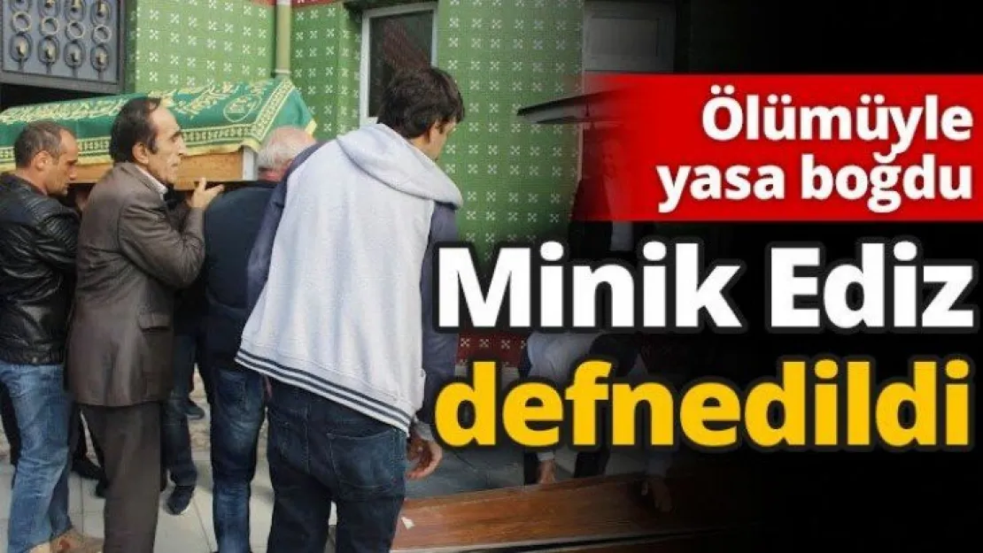 Ölümüyle yasa boğdu... Minik Ediz defnedildi