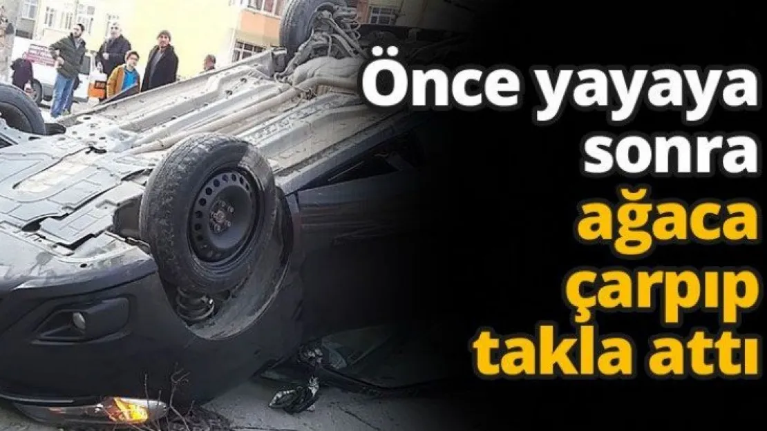 Önce yayaya sonra ağaca çarpıp takla attı